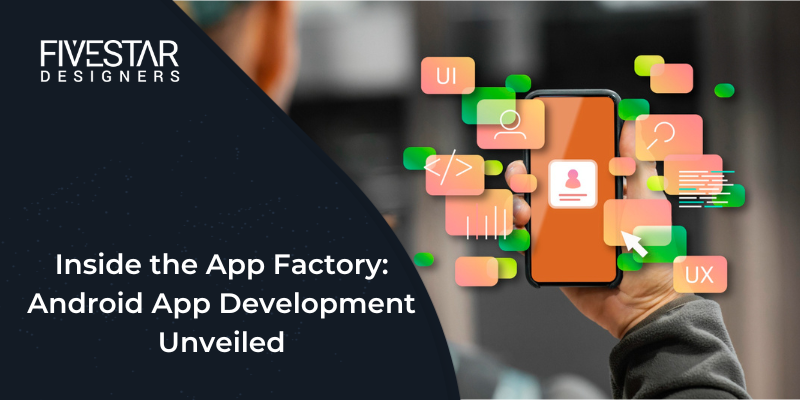 Inside the App Factory Android App Development Unveiled