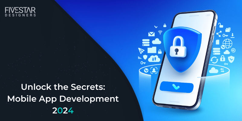 Unlock The Secrets Mobile App Development 2024 1 