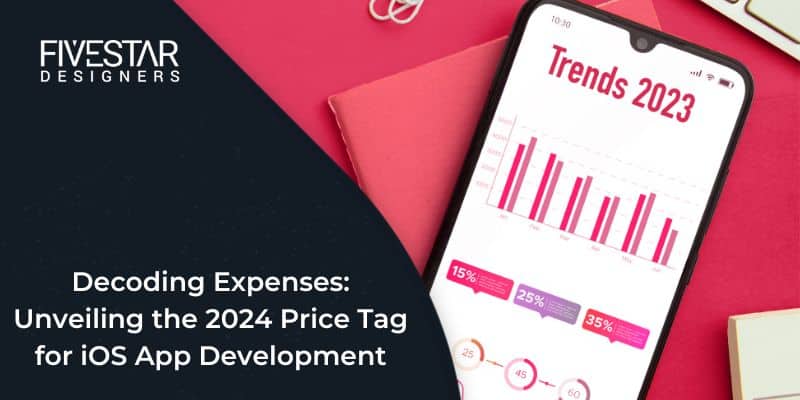 Decoding Expenses: Unveiling the 2024 Price Tag for iOS App Development